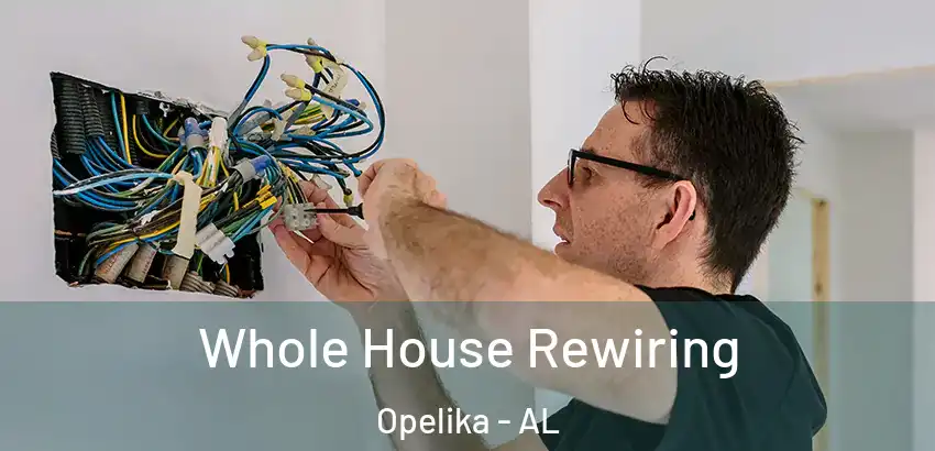 Whole House Rewiring Opelika - AL